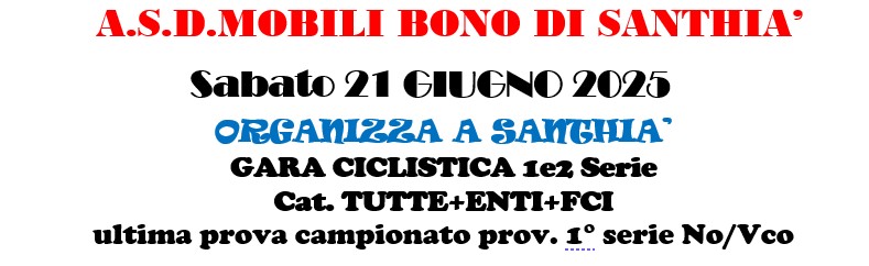 Strada -- Santhià Sabato 21 Giugno- Ultima Prova Campionato Provinciale 1° serie -- 21° Trofeo Comune di Santhià / 25° Trofeo Mobili Bono
