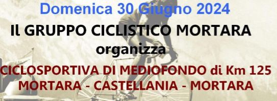 Ciclosportiva di Mediofondo - Domenica 29 Giugno - Mortara Castellania